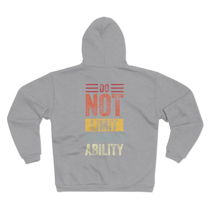 Motivational Unisex Zip Hoodie - "Do NOT Limit Your Ability" - Cozy and Inspiring Sweatshirt for Everyday Wear