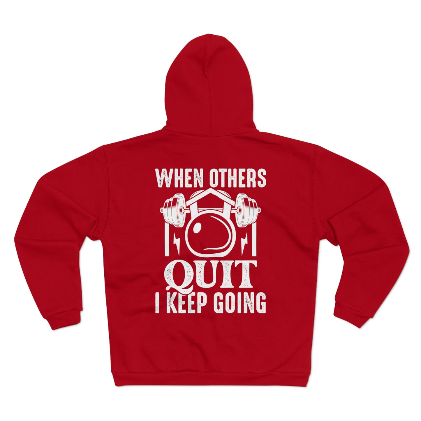 Motivational Unisex Hooded Zip Sweatshirt - 'When Others Quit I Keep Going'
