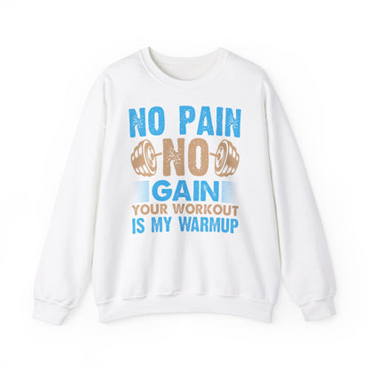 No Pain No Gain Workout Sweatshirt - Unisex Heavy Blend™ Crewneck