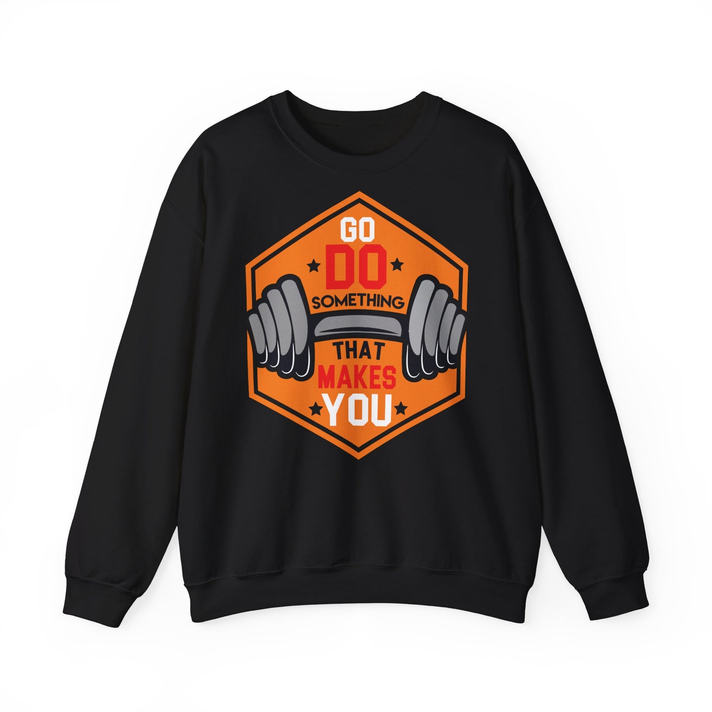 Motivational Crewneck Sweatshirt - 'Go Do Something That Makes You'