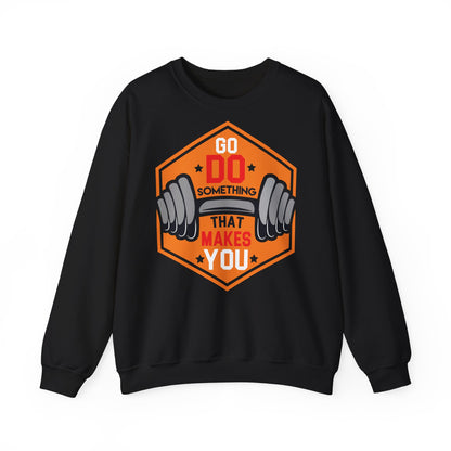Motivational Crewneck Sweatshirt - 'Go Do Something That Makes You'
