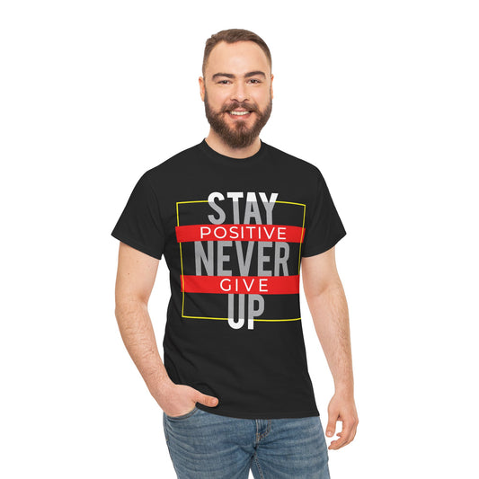 Stay Positive Unisex Heavy Cotton Tee - Motivational Graphic T-Shirt