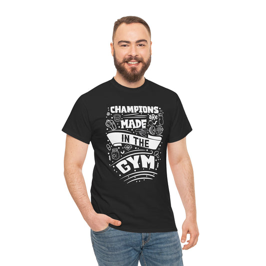 Motivational Gym Tee - "Champions Are Made In The Gym"