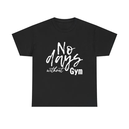Motivational Gym Tee – No Days Without Gym – Unisex Heavy Cotton Apparel