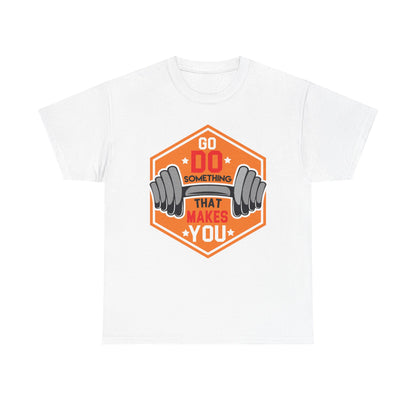 Motivational Fitness Tee - 'Go Do Something That Makes You'