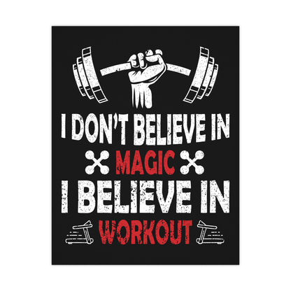 Motivational Workout Matte Poster - "I Don't Believe in Magic, I Believe in Workout"