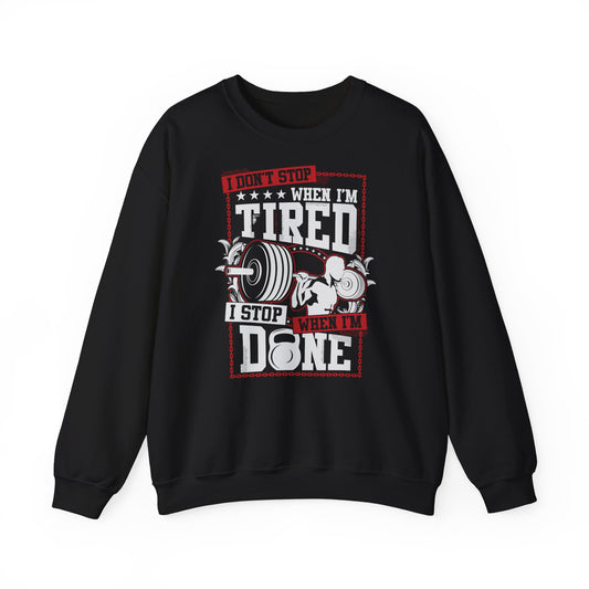 Motivational Fitness Crewneck Sweatshirt - 'I Don't Stop When I'm Tired, I Stop When I'm Done'