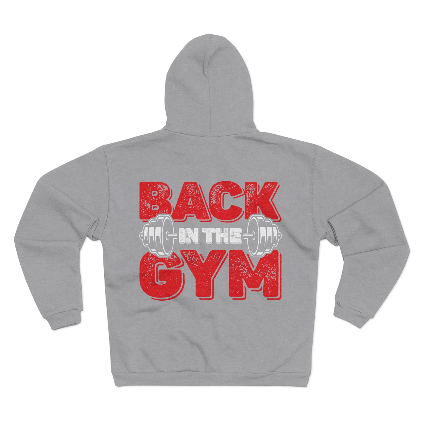 Motivational Unisex Hooded Zip Sweatshirt - Back in the Gym