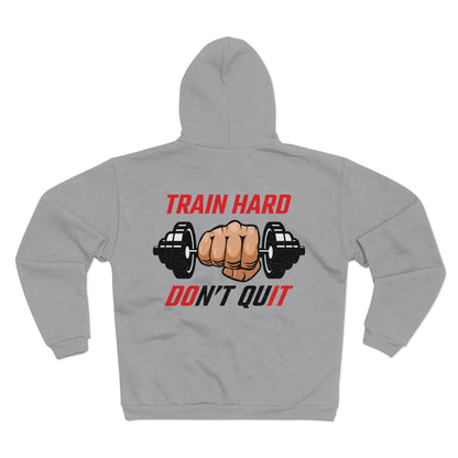 Train Hard Don't Quit Unisex Zip Hoodie | Motivational Workout Sweatshirt