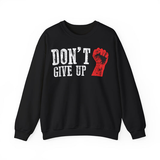 Motivational Crewneck Sweatshirt - 'Don't Give Up' Inspiring Apparel