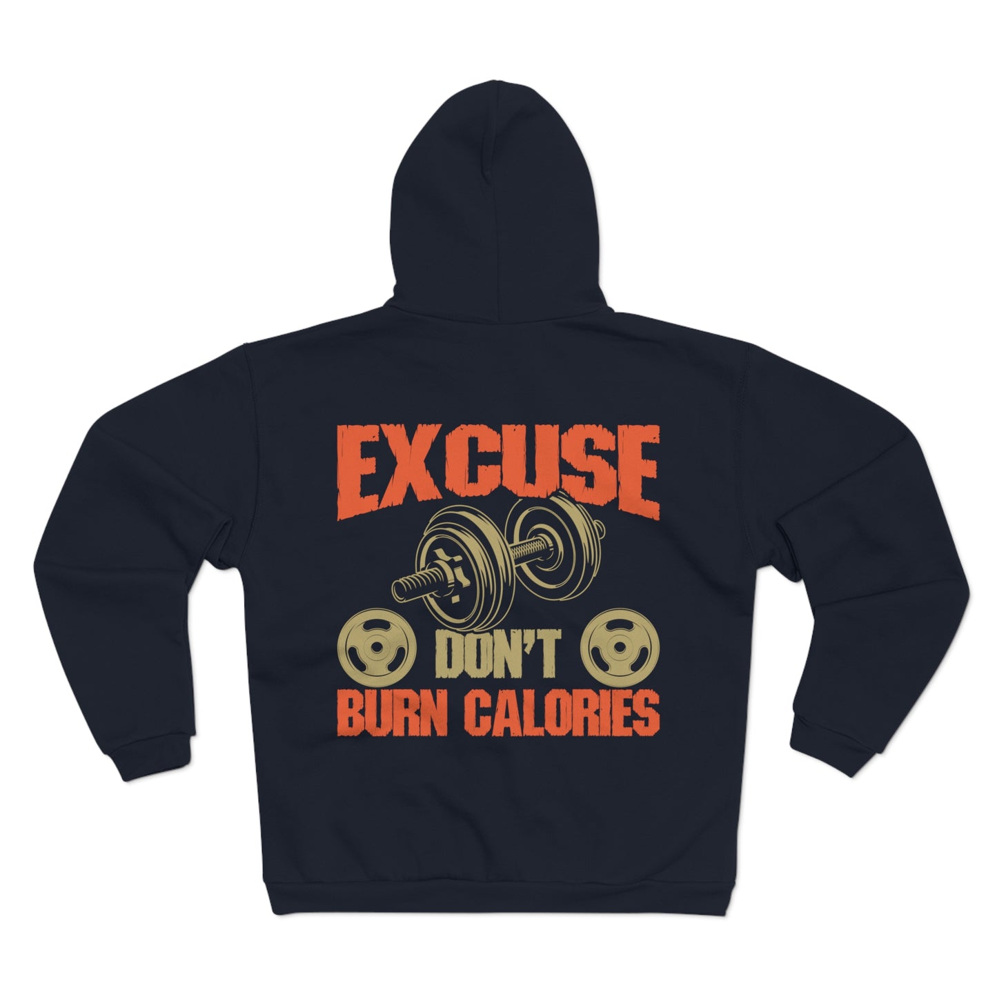 Excuse Don't Burn Calories Unisex Hooded Zip Sweatshirt - Perfect for Gym Lovers