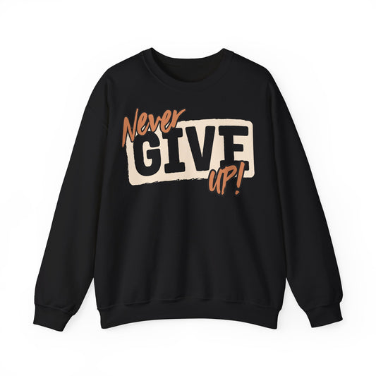 Motivational Crewneck Sweatshirt - 'Never GIVE UP!'