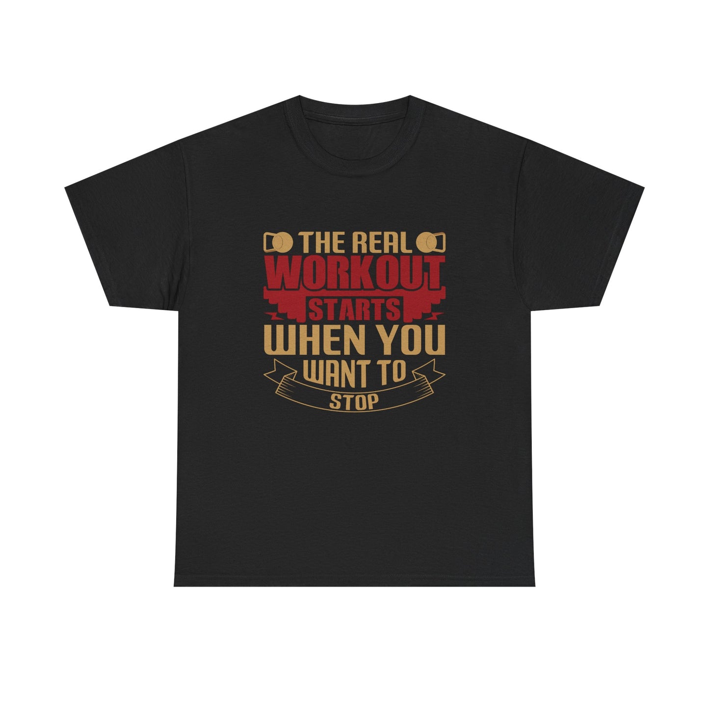 Motivational Workout Tee - 'The Real Workout Starts When You Want To Stop'