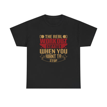Motivational Workout Tee - 'The Real Workout Starts When You Want To Stop'