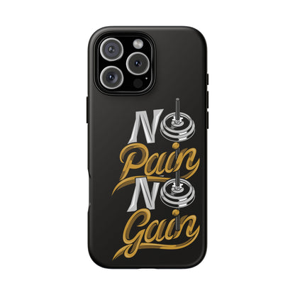 No Pain No Gain Phone Case - Tough Fitness Protection
